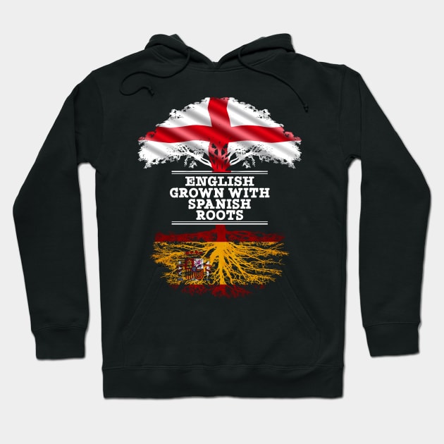 English Grown With Spaniard Roots - Gift for Spaniard With Roots From Spain Hoodie by Country Flags